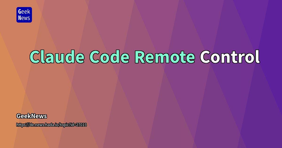 Claude Code Remote Control | GeekNews