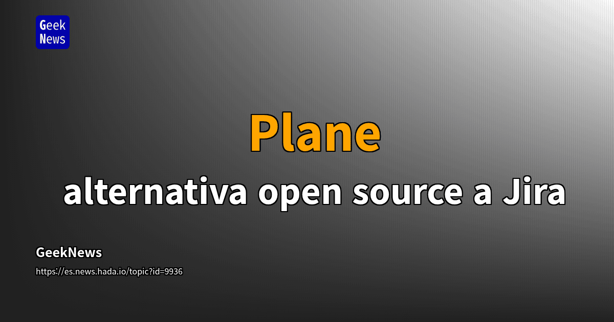 Plane - alternativa open source a Jira | GeekNews