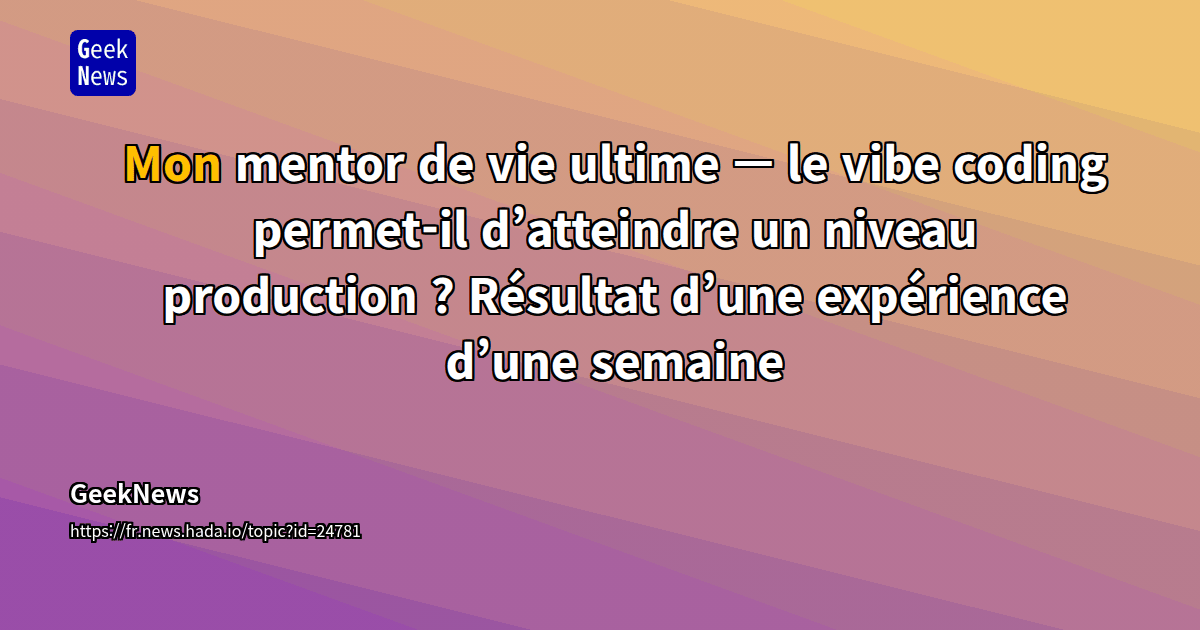Mon mentor de vie ultime — le vibe coding permet-il d’atteindre un ...