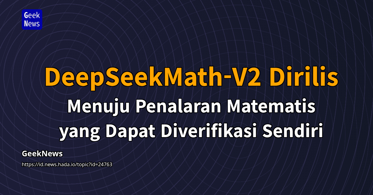 DeepSeekMath-V2 Dirilis - Menuju Penalaran Matematis yang Dapat ...