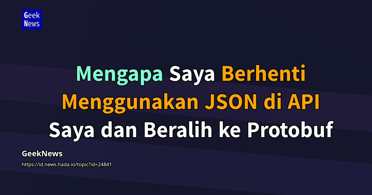 Mengapa Saya Berhenti Menggunakan JSON di API Saya dan Beralih ke ...