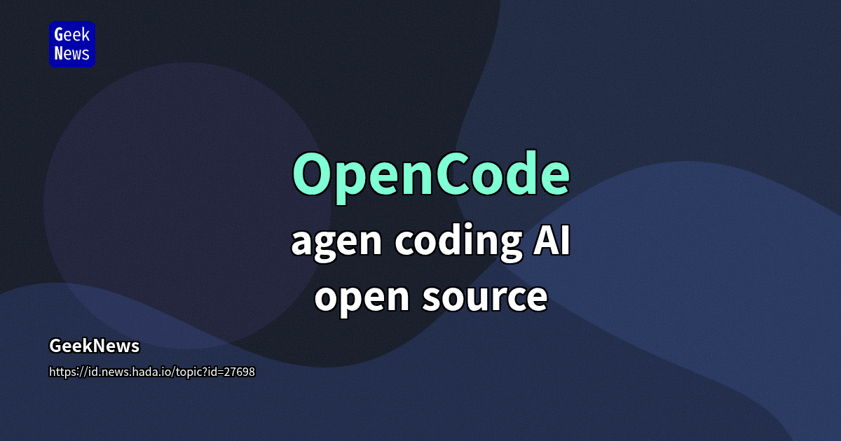 OpenCode – agen coding AI open source | GeekNews