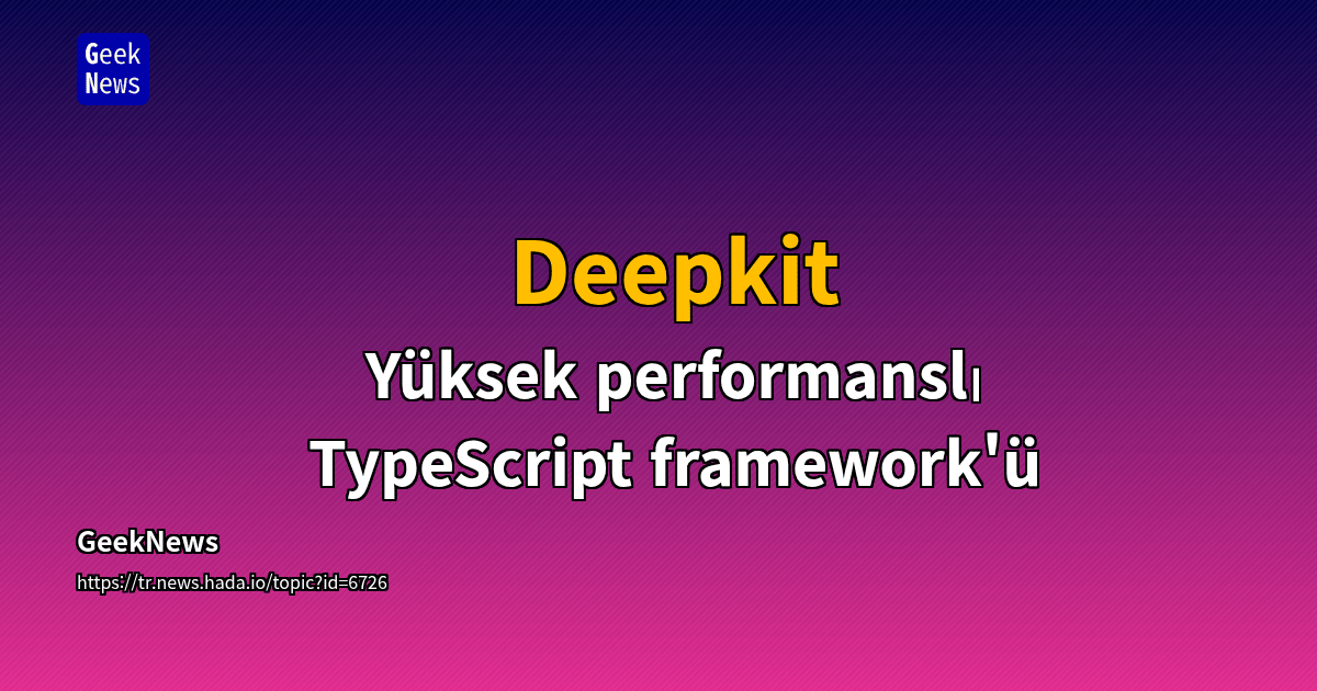 Deepkit - Yüksek performanslı TypeScript framework'ü | GeekNews