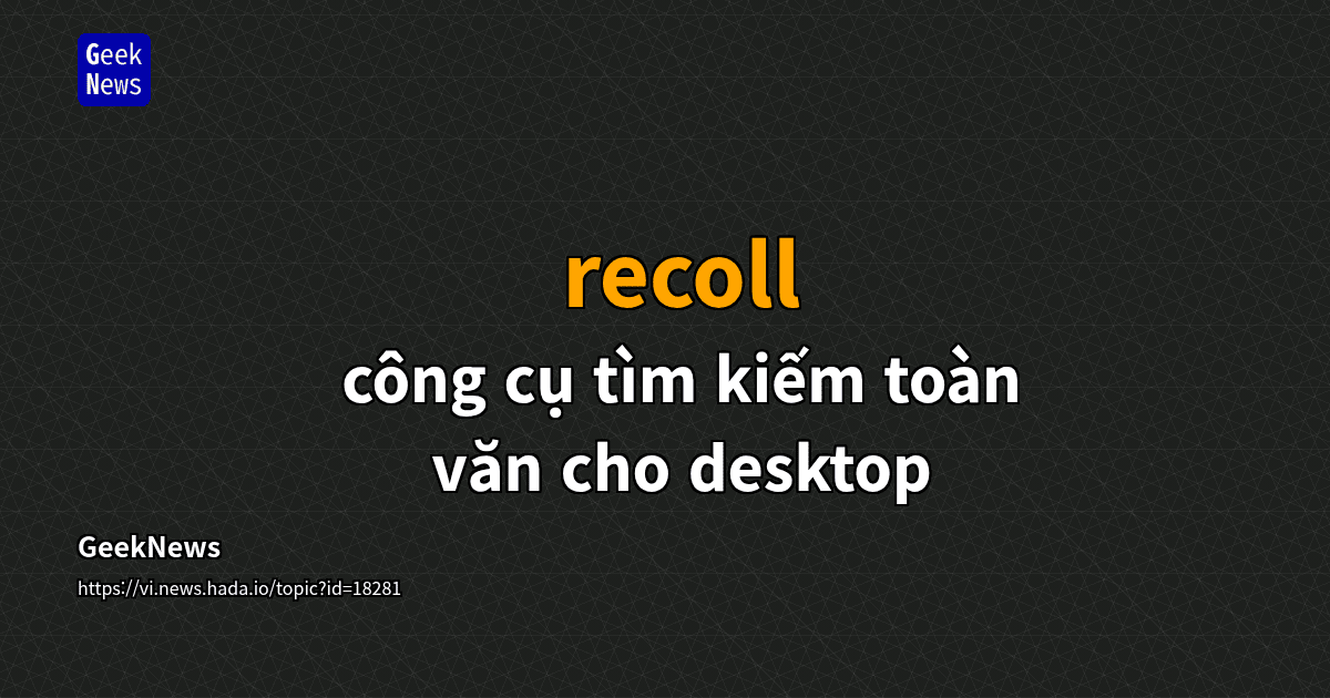 recoll - công cụ tìm kiếm toàn văn cho desktop | GeekNews