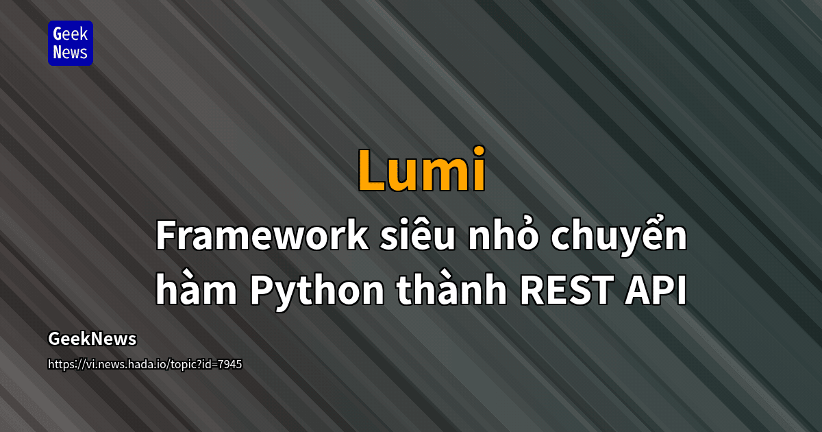 Lumi - Framework siêu nhỏ chuyển hàm Python thành REST API | GeekNews