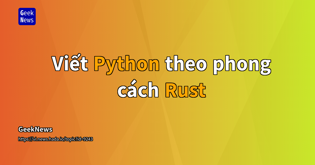 Viết Python theo phong cách Rust | GeekNews