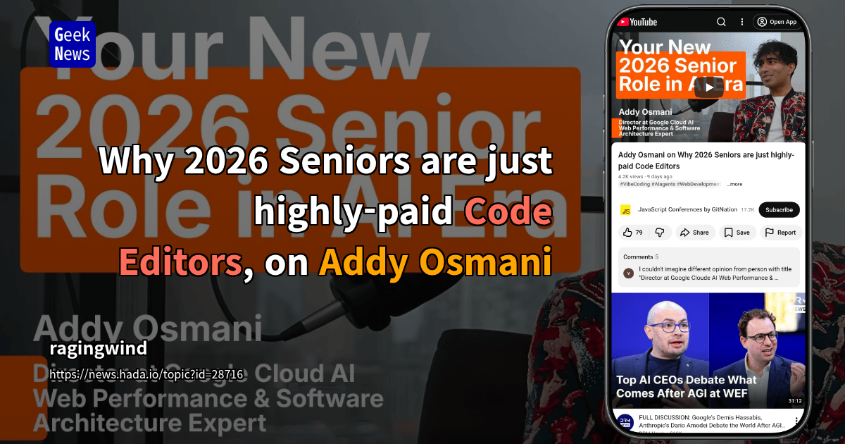 Why 2026 Seniors are just highly-paid Code Editors, on Addy Osmani