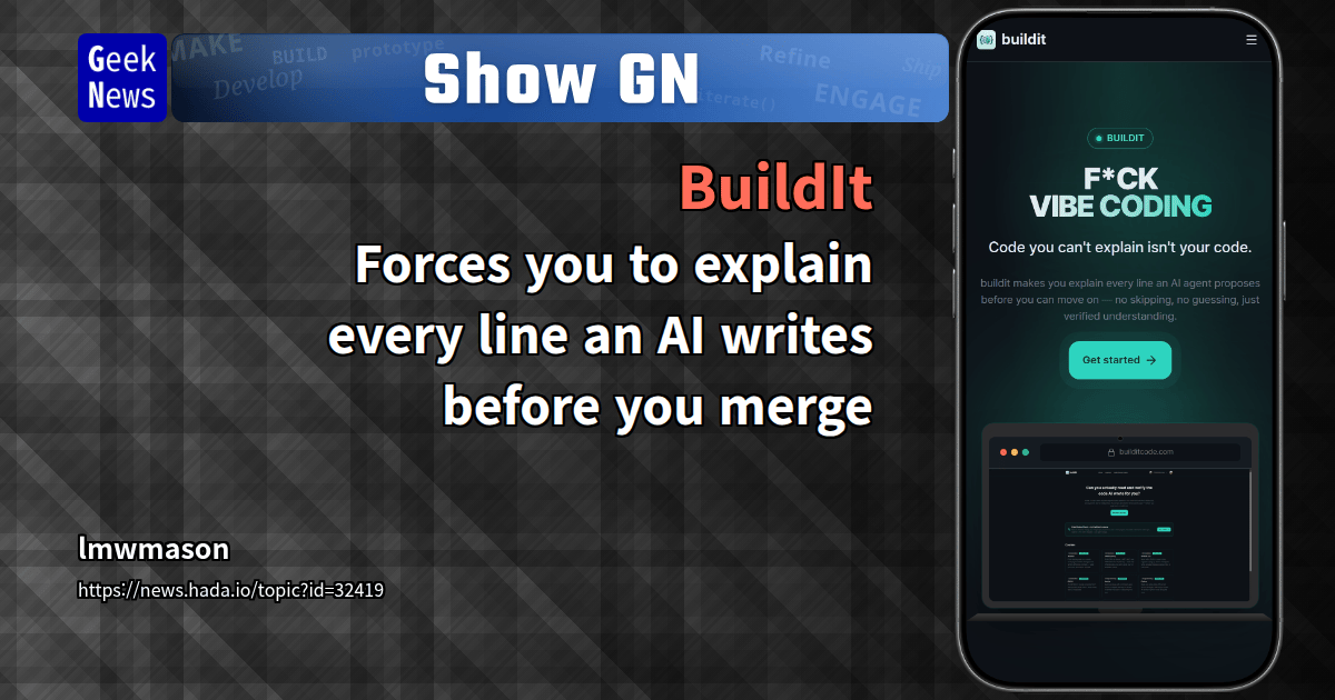 Show GN: BuildIt – Forces you to explain every line an AI writes before you merge