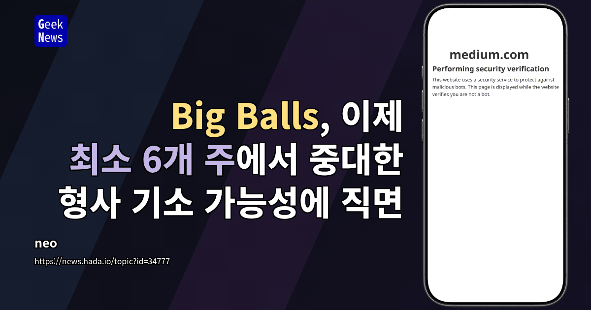 Big Balls, 이제 최소 6개 주에서 중대한 형사 기소 가능성에 직면